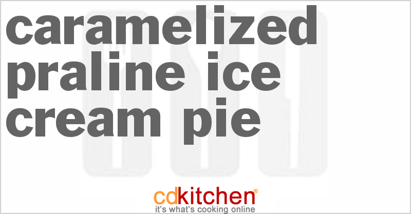 Caramelized Praline Ice Cream Pie - CDKitchen.com