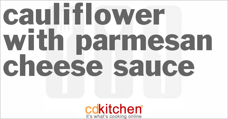 Cauliflower With Parmesan Cheese Sauce - CDKitchen.com