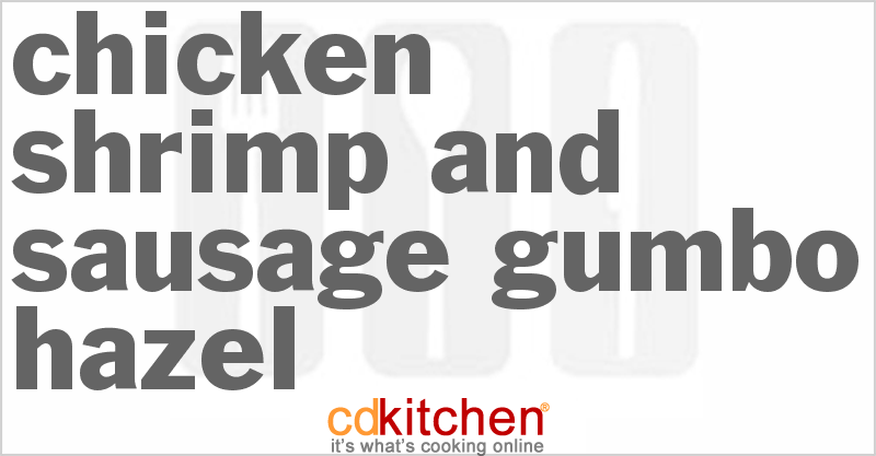 Chicken Shrimp and Sausage Gumbo Hazel - CDKitchen.com