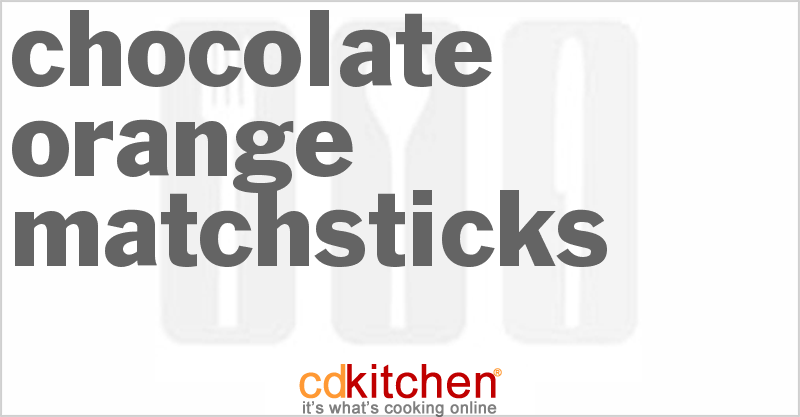 Chocolate Orange Matchsticks - CDKitchen.com
