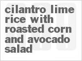 recipe for cilantro lime rice with roasted corn and avocado salad
