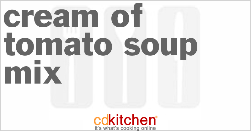 Cream of Tomato Soup Mix - CDKitchen.com