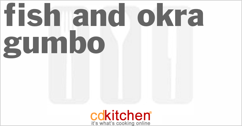 Fish And Okra Gumbo - CDKitchen.com
