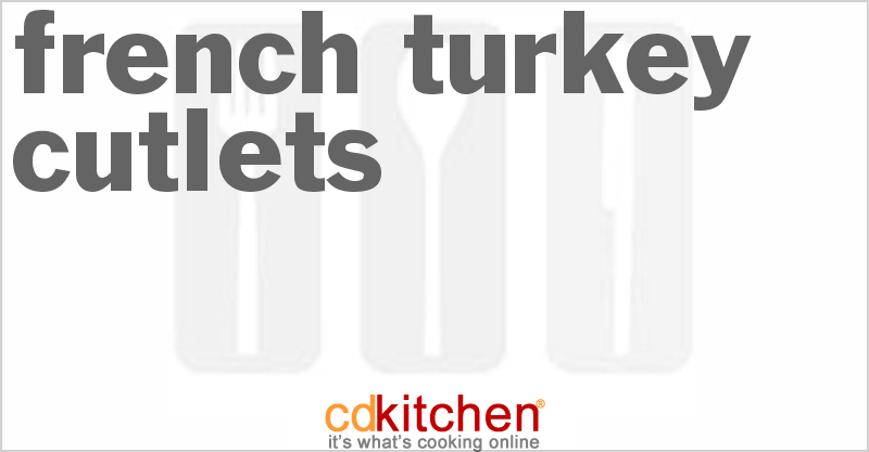French Turkey Cutlets - CDKitchen.com