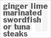 recipe for ginger-lime marinated swordfish steaks