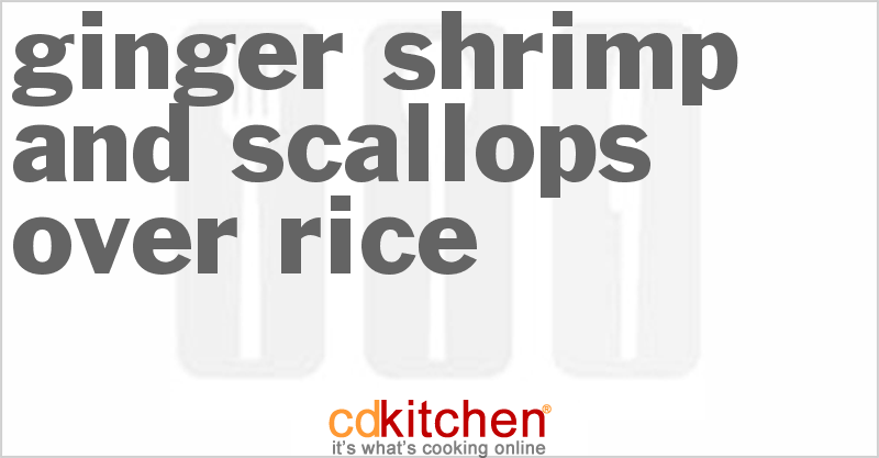 Ginger Shrimp and Scallops Over Rice Recipe | CDKitchen.com