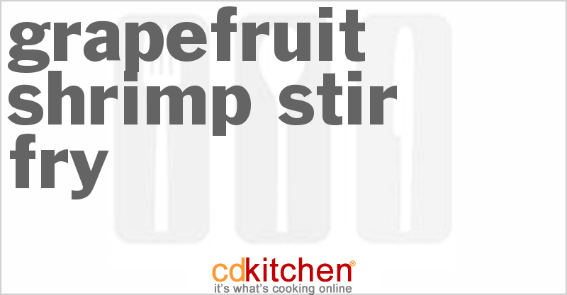 Grapefruit-Shrimp Stir Fry - CDKitchen.com