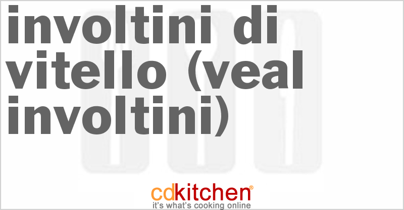 Involtini di Vitello (Veal Involtini) - CDKitchen.com