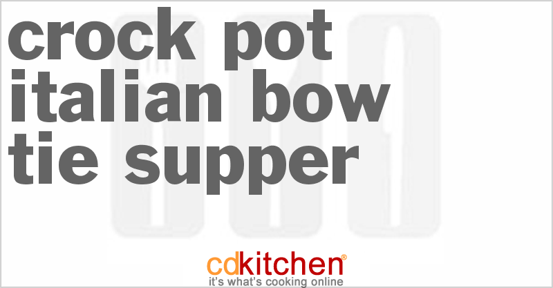 Italian Bow Tie Supper - CDKitchen.com