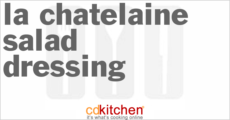 La Chatelaine Salad Dressing - CDKitchen.com