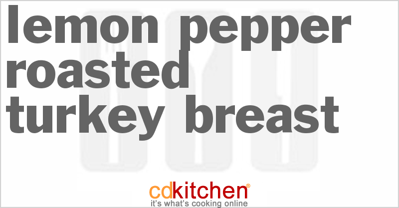 Lemon-Pepper Roasted Turkey Breast - CDKitchen.com