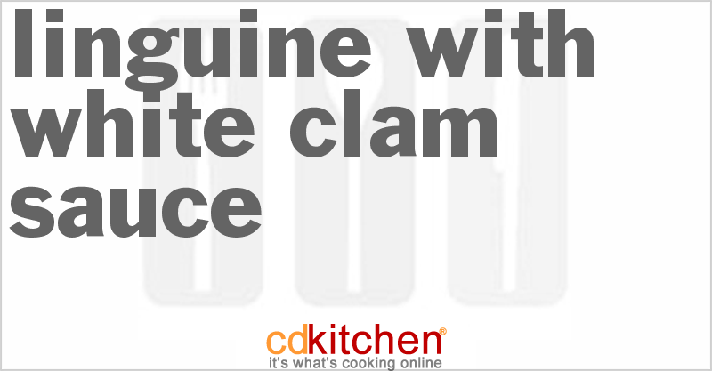 Linguine With White Clam Sauce - CDKitchen.com