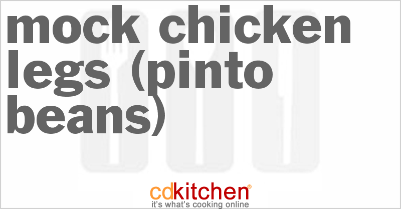 Mock Chicken Legs (Pinto Beans) - CDKitchen.com