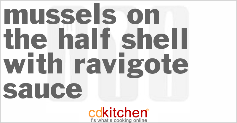 Mussels On The Half Shell With Ravigote Sauce - CDKitchen.com