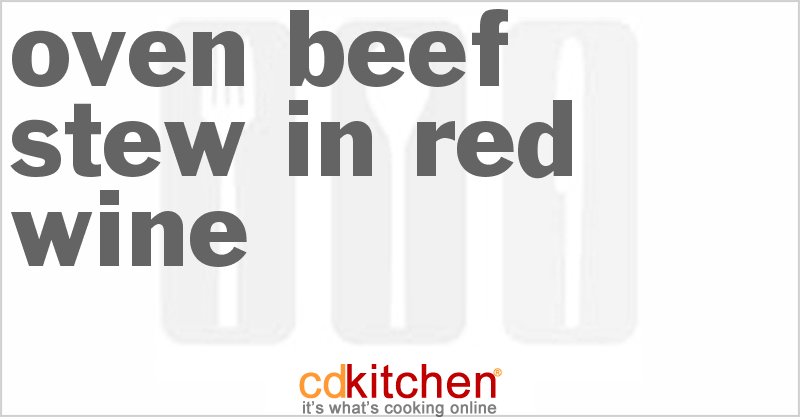 Oven Beef Stew In Red Wine - CDKitchen.com