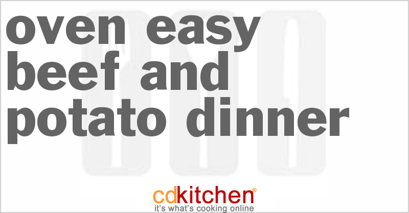 Oven-Easy Beef And Potato Dinner - CDKitchen.com