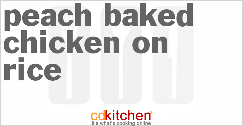 Peach Baked Chicken On Rice - CDKitchen.com