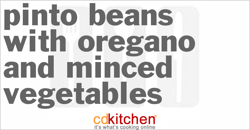 Pinto Beans With Oregano And Minced Vegetables - CDKitchen.com