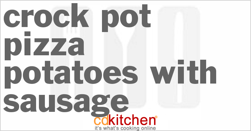 Pizza Potatoes With Sausage - CDKitchen.com
