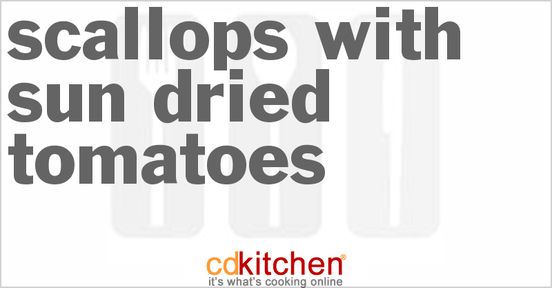 Scallops With Sun-Dried Tomatoes - CDKitchen.com