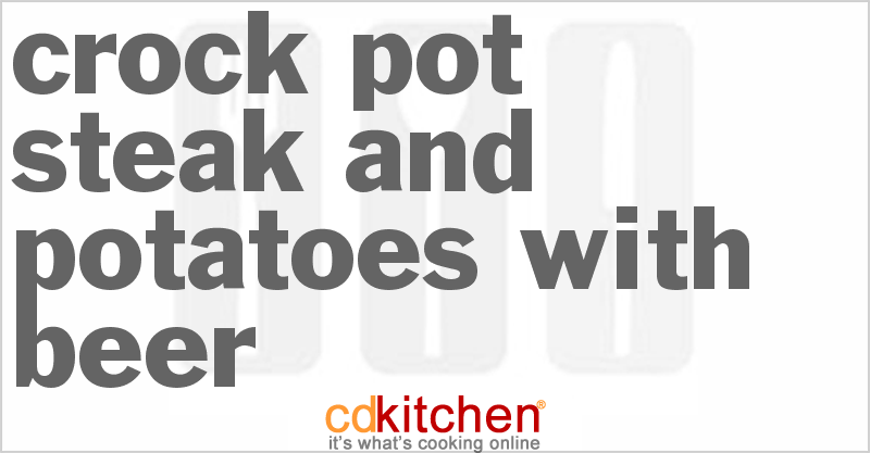 Steak And Potatoes With Beer - CDKitchen.com