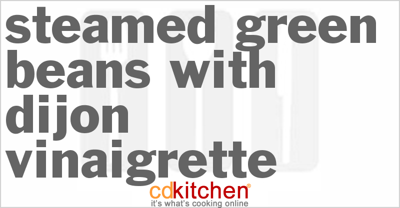 Steamed Green Beans With Dijon Vinaigrette - CDKitchen.com