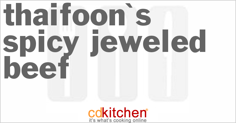 Thaifoon's Spicy Jeweled Beef - CDKitchen.com
