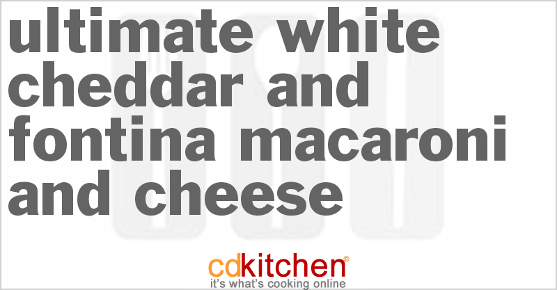 Ultimate White Cheddar And Fontina Macaroni And Cheese - CDKitchen.com