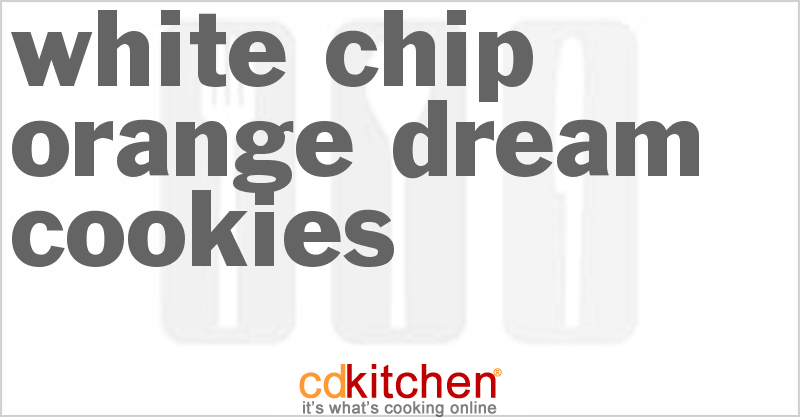 White Chip Orange Dream Cookies - CDKitchen.com