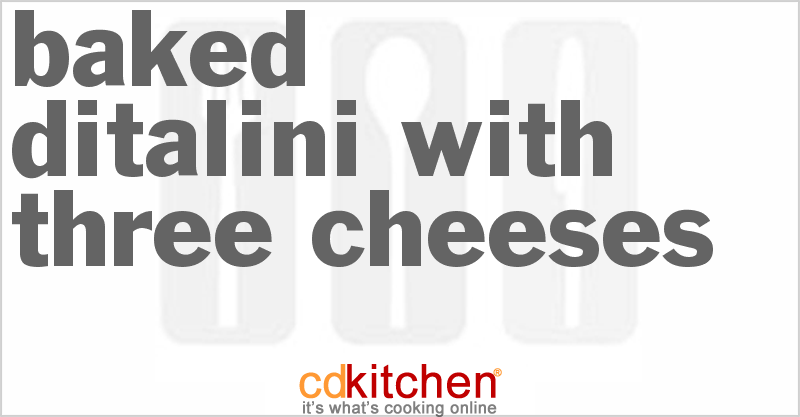 Baked Ditalini with Three Cheeses - CDKitchen.com