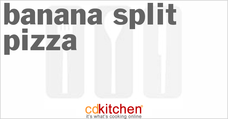 Banana Split Pizza - CDKitchen.com