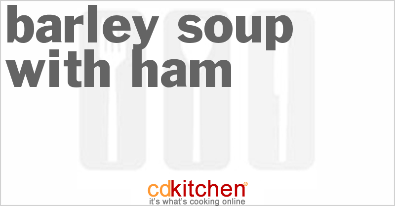 Barley Soup with Ham - CDKitchen.com