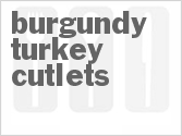 recipe for burgundy turkey cutlets