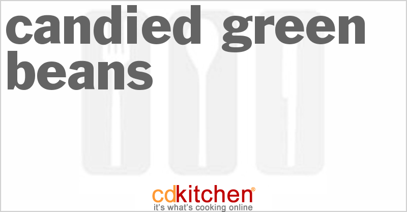 Candied Green Beans - CDKitchen.com