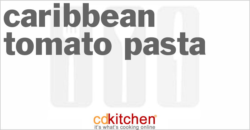 Caribbean Tomato Pasta - CDKitchen.com