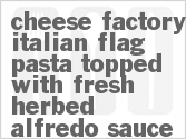 recipe for cheese factory italian flag pasta topped with fresh herbed alfredo sauce