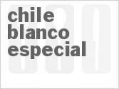 recipe for chile blanco especial (special white chili)