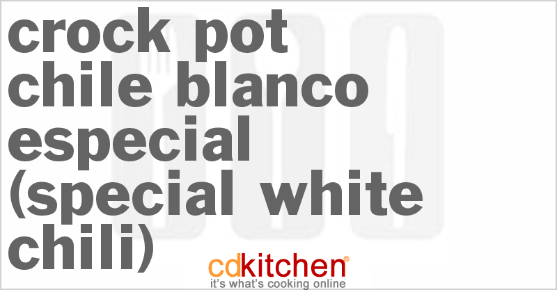 Chile Blanco Especial (Special White Chili) - CDKitchen.com