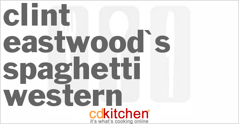 Clint Eastwood's Spaghetti Western - CDKitchen.com