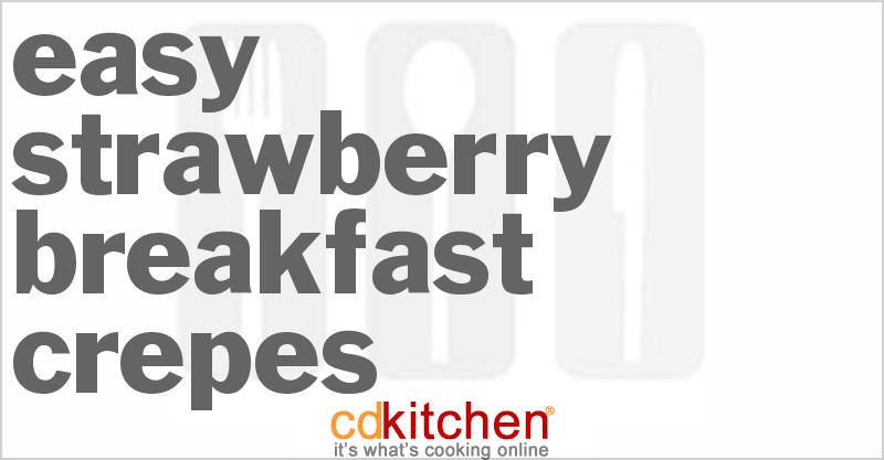 Easy Strawberry Breakfast Crepes - CDKitchen.com