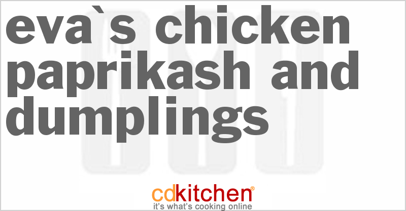 Eva's Chicken Paprikash and Dumplings - CDKitchen.com