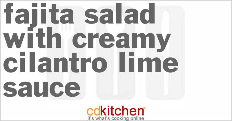 Fajita Salad with Creamy Cilantro-Lime Sauce - CDKitchen.com