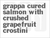 recipe for grappa cured salmon with crushed grapefruit crostini