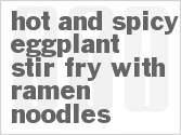 recipe for hot and spicy eggplant stir-fry with ramen noodles