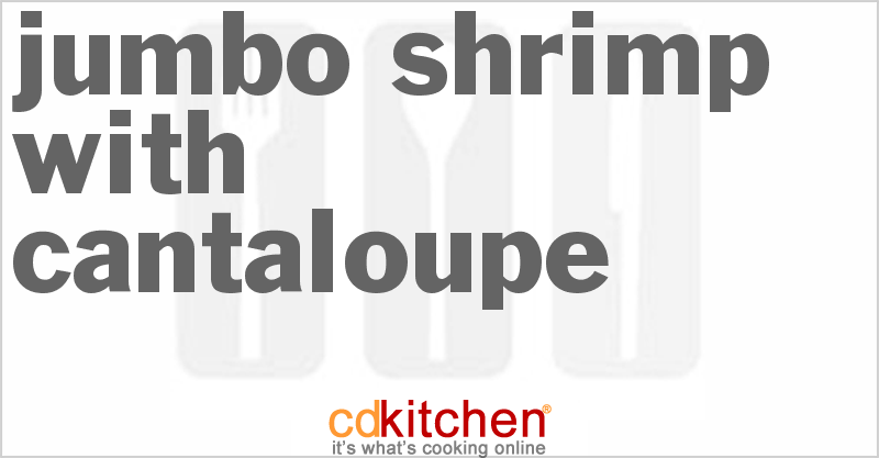 Jumbo Shrimp with Cantaloupe - CDKitchen.com