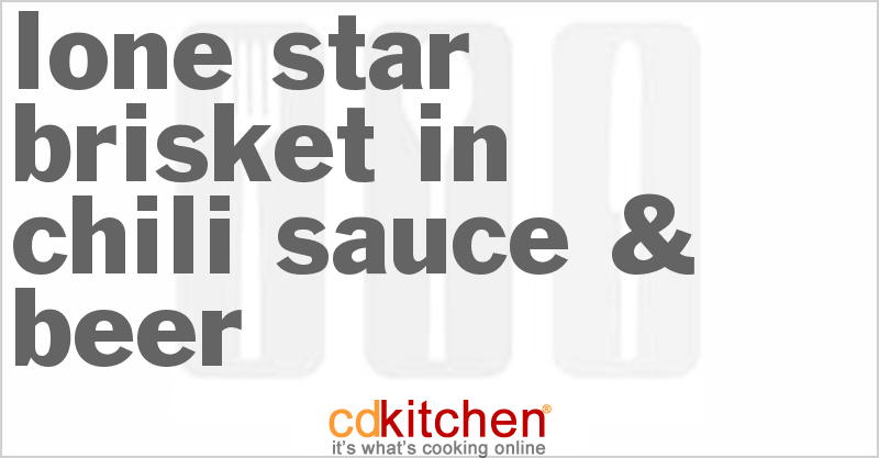 Lone Star Brisket In Chili Sauce & Beer - CDKitchen.com