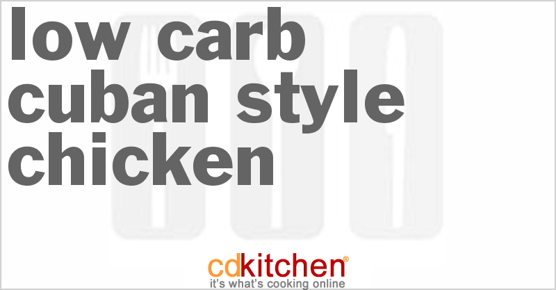 Low Carb Cuban-Style Chicken - CDKitchen.com