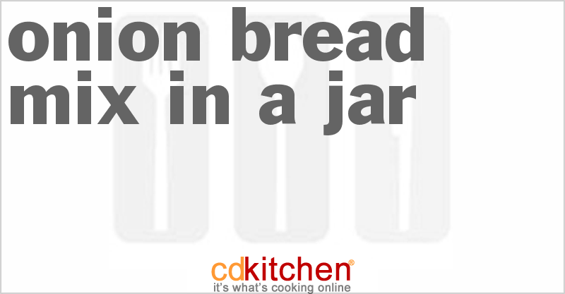 Onion Bread Mix In A Jar - CDKitchen.com