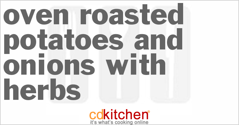 Oven-Roasted Potatoes And Onions With Herbs - CDKitchen.com