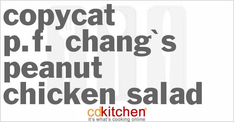 P.F. Chang's Peanut Chicken Salad - CDKitchen.com